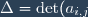 \Delta = \det(a_{i,j})_{i\in I, j \in J}